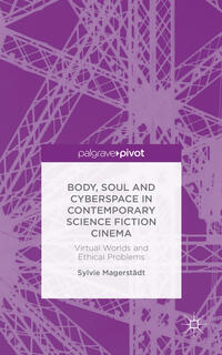 Vorderes Coverbild Body, Soul and Cyberspace in Contemporary Science Fiction Cinema