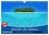 Vorderes Coverbild Reif für die Südsee. Reise von Fidschi bis Bora Bora (Wandkalender 2025 DIN A4 quer), CALVENDO Monatskalender