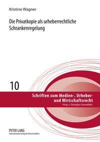 Vorderes Coverbild Die Privatkopie als urheberrechtliche Schrankenregelung