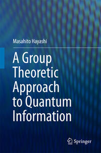 Vorderes Coverbild A Group Theoretic Approach to Quantum Information