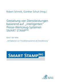 Vorderes Coverbild Gestaltung von Dienstleistungen basierend auf „intelligenten“ Presse-Werkzeug-Systemen SMART STAMPING