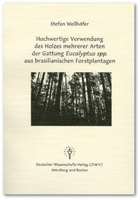 Vorderes Coverbild Hochwertige Verwendung des Holzes mehrerer Arten der Gattung Eucalyptus spp. aus brasilianischen Forstplantagen