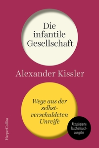 Vorderes Coverbild Die infantile Gesellschaft. Wege aus der selbstverschuldeten Unreife. AKTUALISIERTE AUSGABE
