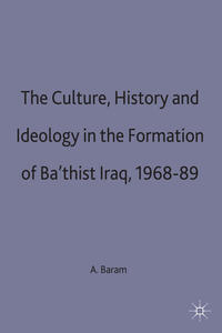 Vorderes Coverbild Culture, History and Ideology in the Formation of Ba'thist Iraq,1968-89