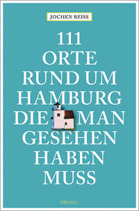 Vorderes Coverbild 111 Orte rund um Hamburg, die man gesehen haben muss