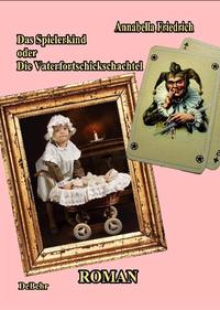 Vorderes Coverbild Das Spielerkind - oder - Die Vaterfortschickschachtel Roman