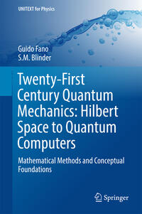 Vorderes Coverbild Twenty-First Century Quantum Mechanics: Hilbert Space to Quantum Computers