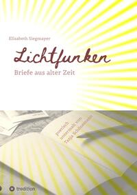 Vorderes Coverbild Lichtfunken - Zeitreise mit alten Briefen und Fotografien