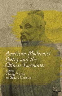 Vorderes Coverbild American Modernist Poetry and the Chinese Encounter