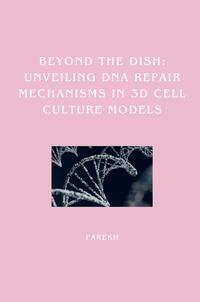 Vorderes Coverbild Beyond the Dish: Unveiling DNA Repair Mechanisms in 3D Cell Culture Models