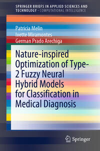 Vorderes Coverbild Nature-inspired Optimization of Type-2 Fuzzy Neural Hybrid Models for Classification in Medical Diagnosis