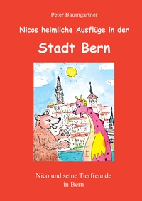 Vorderes Coverbild Heimliche Ausflüge in der Stadt Bern - ein Kinderbuch mit vielen Tieren
