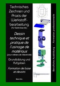 Vorderes Coverbild Technisches Zeichnen und Praxis der Werkstoffbearbeitung Dessin technique et pratique de l’usinage de matériaux