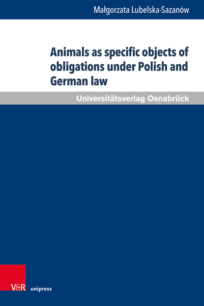 Bild des Mitwirkenden Animals as specific objects of obligations under Polish and German law