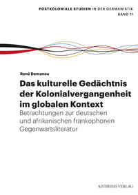 Vorderes Coverbild Das kulturelle Gedächtnis der Kolonialvergangenheit im globalen Kontext