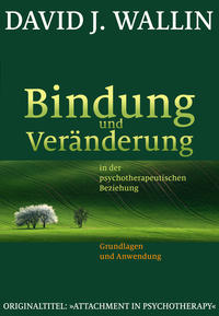 Vorderes Coverbild Bindung und Veränderung in der psychotherapeutischen Beziehung