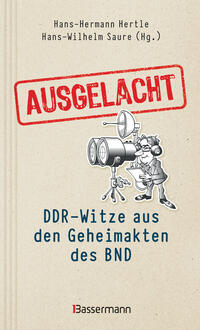 Vorderes Coverbild Ausgelacht: DDR-Witze aus den Geheimakten des BND. Kein Witz! Gab´s wirklich!