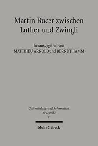 Vorderes Coverbild Martin Bucer zwischen Luther und Zwingli