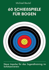 Vorderes Coverbild 60 Schießspiele für Bogen