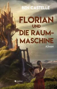 Vorderes Coverbild Florian und die Raummaschine