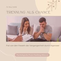 Vorderes Coverbild TRENNUNG ALS CHANCE - Frei von den Fesseln der Vergangenheit durch Hypnose!