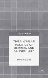 Vorderes Coverbild The Singular Politics of Derrida and Baudrillard