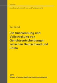 Vorderes Coverbild Die Anerkennung und Vollstreckung von Gerichtsentscheidungen zwischen Deutschland und China