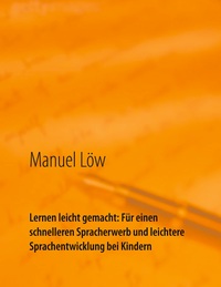 Vorderes Coverbild Lernen leicht gemacht: Für einen schnelleren Spracherwerb und leichtere Sprachentwicklung bei Kindern