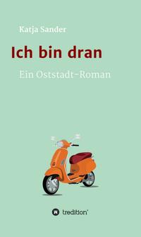 Vorderes Coverbild Ich bin dran: Ein Oststadt- Roman