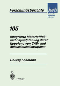 Vorderes Coverbild Integrierte Materialfluß- und Layoutplanung durch Kopplung von CAD- und Ablaufsimulationssystem
