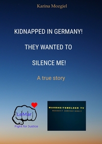 Vorderes Coverbild Kidnapped in Germany! They wanted to silence me!