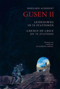 Vorderes Coverbild Gusen II – Leidensweg in 50 Stationen | Gusen II – Chemin de Croix en 50 Stations