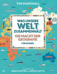 Vorderes Coverbild Was unsere Welt zusammenhält – Die Macht der Geografie für Kinder