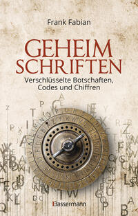 Vorderes Coverbild Geheimschriften. Die verschlüsselte Kommunikation der Geheimdienste, Geheimbünde, Wirtschaft und des organisierten Verbrechens