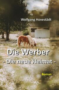 Vorderes Coverbild Die Werber / Die Werber, Trilogie, Teil 2 - Die neue Heimat