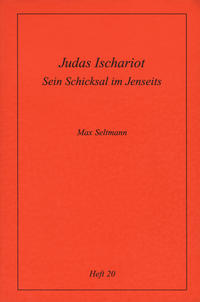 Vorderes Coverbild Köstliche Szenen aus dem Erdenleben Jesu / Judas Ischariot. Sein Schicksal im Jenseits