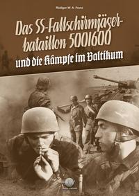 Vorderes Coverbild Das SS-Fallschirmjägerbataillon 500/600 und die Kämpfe im Baltikum