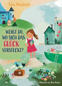 Vorderes Coverbild Weißt du, wo sich das Glück versteckt?