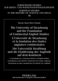 Vorderes Coverbild The University of Strasbourg and the Foundation of Continental English Studies- L’Université de Strasbourg et la fondation des études anglaises continentales- Die Universität Straßburg und die Etablierung der Anglistik auf dem Kontinent