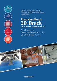 Vorderes Coverbild Praxishandbuch 3D-Druck im Mathematikunterricht