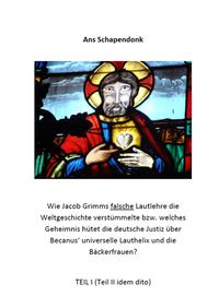 Vorderes Coverbild Wie Jacob Grimms falsche Lautlehre die Weltgeschichte verstümmelte bzw. welches Geheimnis hütet die deutsche Justiz über Becanus' universelle Lauthelix und die Bäckerfrauen?