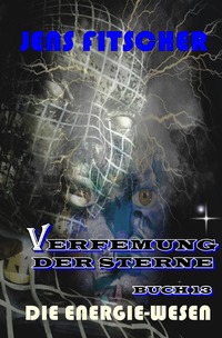 Vorderes Coverbild Verfemung der Sterne / Die Energie-Wesen (Verfemung der Sterne 13)