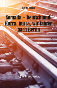 Vorderes Coverbild Somalia – Deutschland: Hurra, hurra, wir fahren nach Berlin