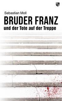 Vorderes Coverbild Bruder Franz und der Tote auf der Treppe