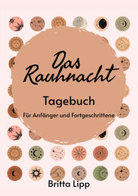 Vorderes Coverbild Das Rauhnacht Tagebuch - ein Spiritueller Begleiter durch die magischen Nächte.