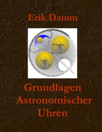 Vorderes Coverbild Grundlagen Astronomischer Uhren