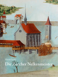 Vorderes Coverbild Die Zürcher Nelkenmeister