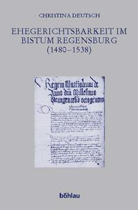 Vorderes Coverbild Ehegerichtsbarkeit im Bistum Regensburg (1480–1538)