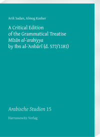 Vorderes Coverbild A Critical Edition of the Grammatical Treatise Mizan al-?arabiyya by Ibn al-?Anbari (d. 577/1181)