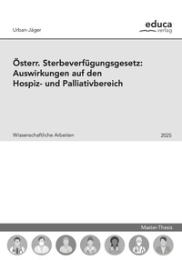 Vorderes Coverbild Öst. Sterbeverfügungsgesetz: Auswirkungen auf den Hospiz- und Palliativbereich